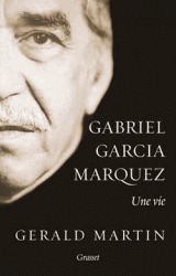 Gabriel Garcia Marquez - Une vie