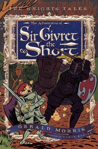 The Adventures of Sir Givret the Short (The Knights' Tales Series)