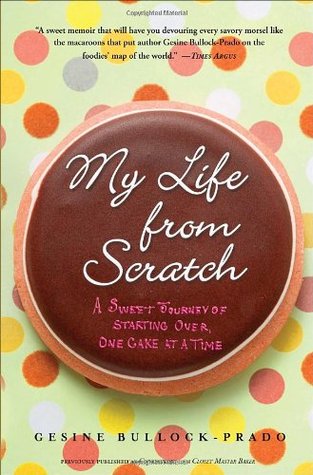 My Life from Scratch: A Sweet Journey of Starting Over, One Cake at a Time (2014)