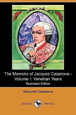 The Memoirs of Jacques Casanova, Vol 1: Venetian Years