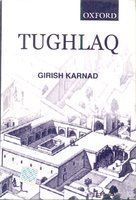 Tughlaq A Play In Thirteen Scenes