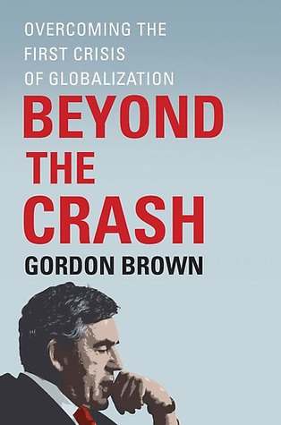 Beyond the Crash: Overcoming the First Crisis of Globalization (2010)