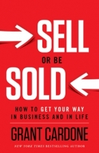 Sell or Be Sold: How to Get Your Way in Business and in Life (2012)