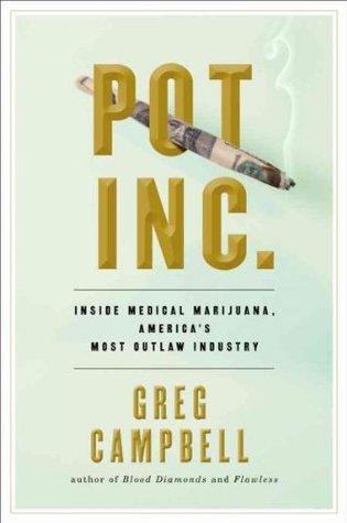 Pot Inc.: Inside Medical Marijuana, America's Most Outlaw Industry