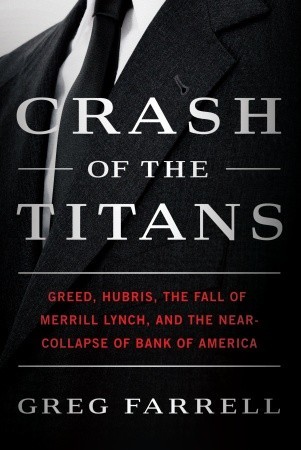 Crash of the Titans: Greed, Hubris, the Fall of Merrill Lynch, and the Near-Collapse of Bank of America (2010)