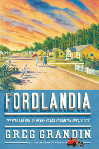 Fordlandia: The Rise and Fall of Henry Ford's Forgotten Jungle City (2009)