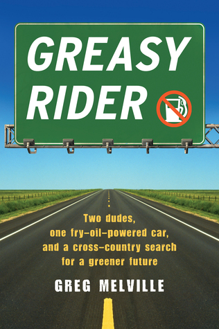 Greasy Rider: Two Dudes, One Fast-Food-Fueled Car, and a Cross-Country Trip in Search of a Greener Future (2008)