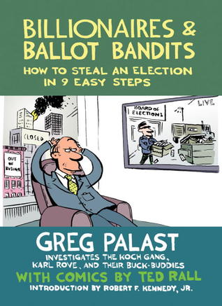 Billionaires & Ballot Bandits: How to Steal an Election in 9 Easy Steps (2012)