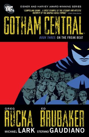 Gotham Central Book 3: On The Freak Beat