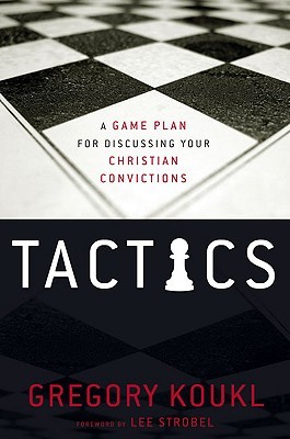 Tactics: A Game Plan for Discussing Your Christian Convictions (2009)