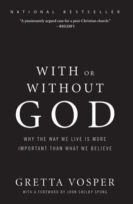 With or Without God: Why the Way We Live Is More Important Than What We Believe (2014)
