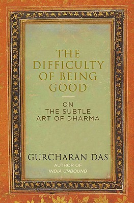 The Difficulty of Being Good : On the Subtle Art of Dharma