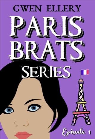 Paris Brats: A Comedy Series for Romantics (Paris Brats Series, #1) (2012)