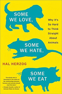 Some We Love, Some We Hate, Some We Eat: Why It's So Hard to Think Straight About Animals (2010)
