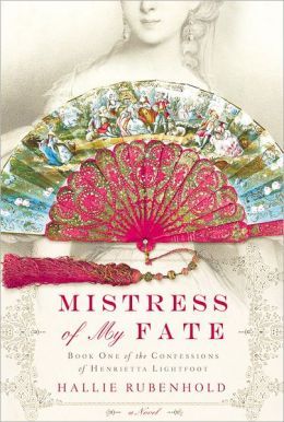 Mistress of My Fate; The Confessions of Henrietta Lightfoot