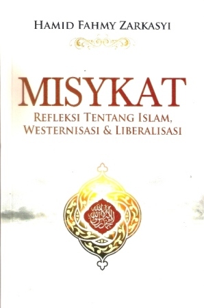 Misykat: Refleksi Tentang Islam, Westernisasi, dan Liberalisasi (2012)