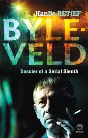 Byleveld: Dossier of a Serial Sleuth (Kindle Edition)