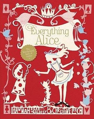 Everything Alice: The Wonderland Book of Makes and Bakes (2011)