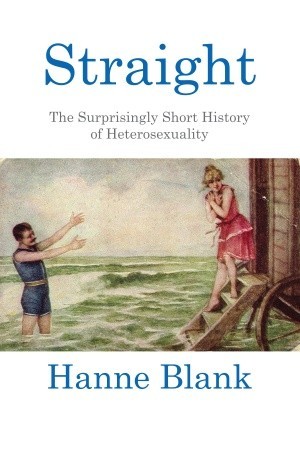 Straight: The Surprisingly Short History Of Heterosexuality (2012)