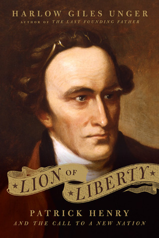 Lion of Liberty: The Life and Times of Patrick Henry