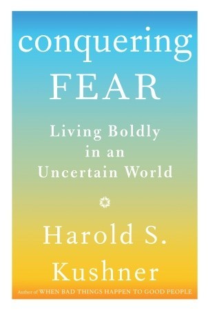 Conquering Fear: Living Boldly in an Uncertain World (2009)