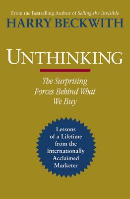 Unthinking. by Harry Beckwith (2011)