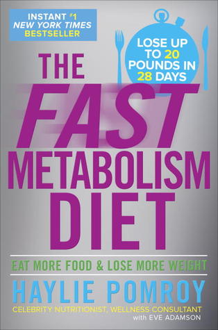 The Fast Metabolism Diet: Lose 20 Pounds in 4 Weeks and Keep It Off Forever by Unleashing Your Body's Natural Fat-Burning Power