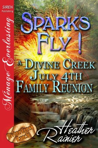 Sparks Fly! A Divine Creek July 4th Family Reunion [Divine Creek Ranch 11] (2012)
