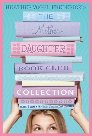 The Mother-Daughter Book Club Collection: The Mother-Daughter Book Club; Much Ado About Anne; Dear Pen Pal, Pies & Prejudice, Home for the Holidays (2012)