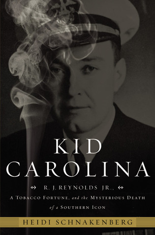 Kid Carolina: R. J. Reynolds Jr., a Tobacco Fortune, and the Mysterious Death of a Southern Icon (2010)