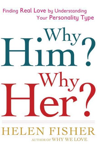 Why Him? Why Her?: Understanding Your Personality Type and Finding the Perfect Match (2009)