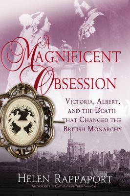 A Magnificent Obsession: Victoria, Albert, and the Death That Changed the British Monarchy (2012)