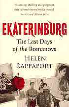 Ekaterinburg: The Last Days of the Romanovs