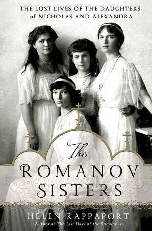 The Romanov Sisters: The Lost Lives of the Daughters of Nicholas and Alexandra (2014)