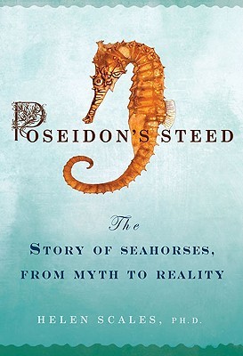 Poseidon's Steed: The Story of Seahorses, from Myth to Reality (2009)