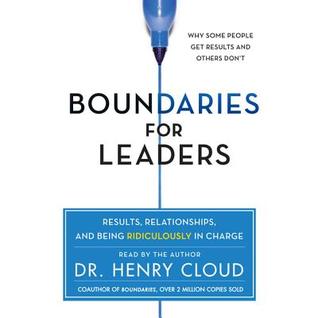 Boundaries for Leaders: Results, Relationships, and Being Ridiculously in Charge