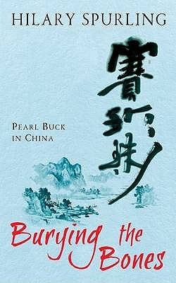 Burying The Bones: Pearl Buck In China