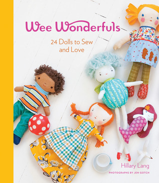 Wee Wonderfuls: 24 Dolls to Sew and Love (2010)