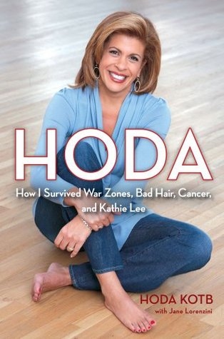 Hoda: How I Survived War Zones, Bad Hair, Cancer, and Kathie Lee (2010)