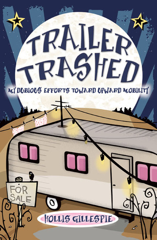 Trailer Trashed: My Dubious Efforts Toward Upward Mobility (2008)