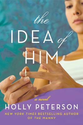 The Idea of Him: A Novel