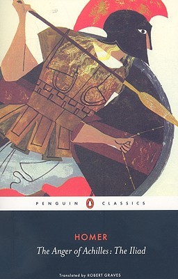 The Anger of Achilles: The Iliad