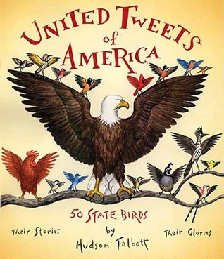 United Tweets of America: 50 State Birds, Their Stories, Their Glories