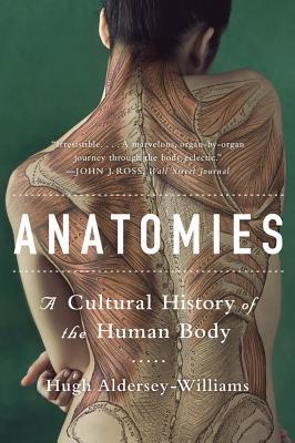 Anatomies: A Cultural History of the Human Body (2013)