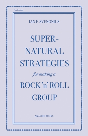 Supernatural Strategies for Making a Rock 'n' Roll Group (2013)