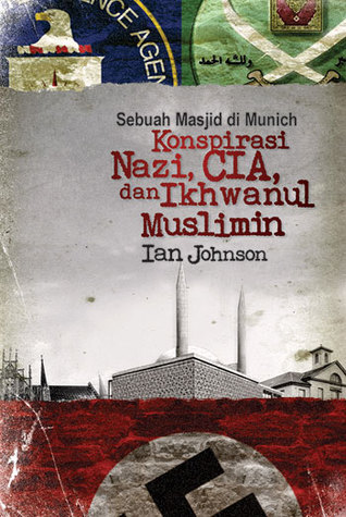 Sebuah Masjid di Munich: Konspirasi Nazi, CIA, dan Ikhwanul Muslimin (2010)