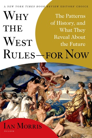 Why the West Rules—for Now: The Patterns of History, and What They Reveal About the Future (2010)