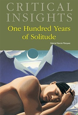 Critical Insights: One Hundred Years of Solitude (2010)