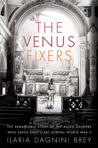 The Venus Fixers: The Remarkable Story of the Allied Soldiers Who Saved Italy's Art During World War II (2009)