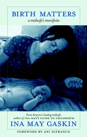 Birth Matters:  A Midwife's Manifesta (2011)